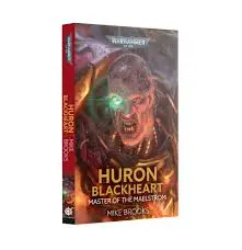 Black Library: Huron Blackheart, Master Of The Maelstrom 1