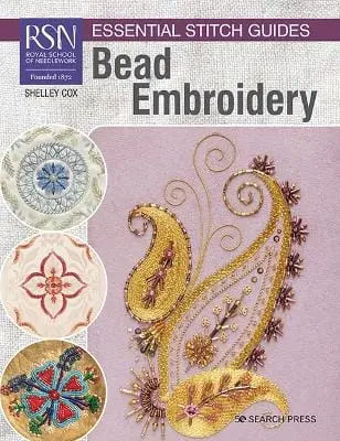 Shelley Cox: Rsn Essential Stitch Guides: Bead Embroidery [2021] 1