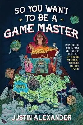 Justin Alexander: So You Want To Be A Game Master [2023] Paperback 1
