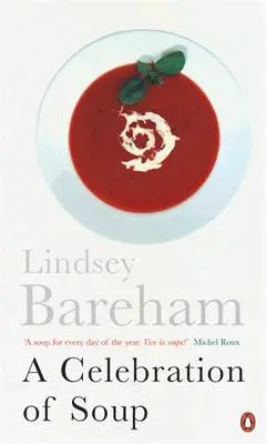Lindsey Bareham: A Celebration Of Soup [2001] Paperback 1