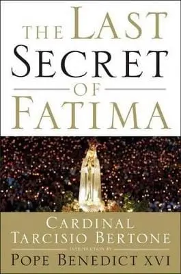 Cardinal Tarcisio Bertone: The Last Secret Of Fatima [2008] Hardback 1