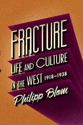 Philipp Blom: Fracture [2015] 1