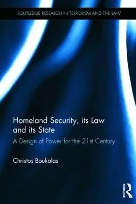 Christos (University Of Lancas Boukalas: Homeland Security, Its Law And Its State [2016] 1