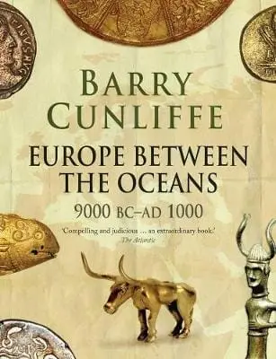 Barry Cunliffe: Europe Between The Oceans [2011] Paperback 1