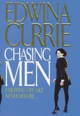 Edwina Currie: Chasing Men [2000] Hardback 1