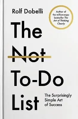 Rolf Dobelli: The Not To Do List [2025] Hardback 1
