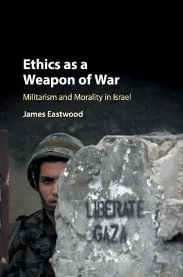 James (Queen Mary University O Eastwood: Ethics As A Weapon Of War [2020] 1