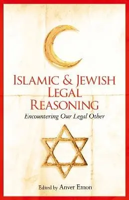 Anver Emon: Islamic And Jewish Legal Reasoning [2016] Trade Paperback 1