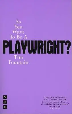 Tim Fountain: So You Want To Be A Playwright? [2007] Paperback 1