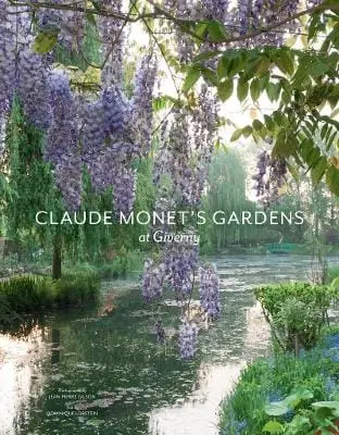 Jean-Pierre Gilson: Claude Monet's Gardens At Giverny [2013] Hardback 1