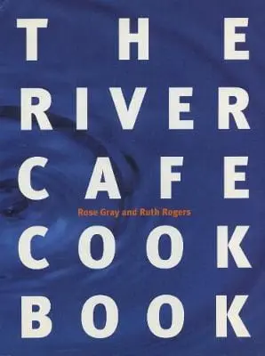 Rose Gray: The River Cafe Cookbook [1995] Hardback 1