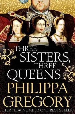 Philippa Gregory: Three Sisters, Three Queens [2017] Paperback 1