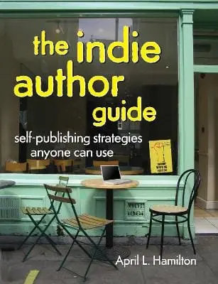 ,April Hamilton: Indie Author Guide [2010] 1