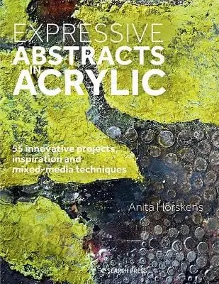 Anita Hoerskens: Expressive Abstracts In Acrylic [2021] 1