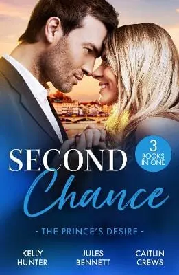 Kelly Hunter: Second Chance: The Prince's Desire [2025] Paperback 1