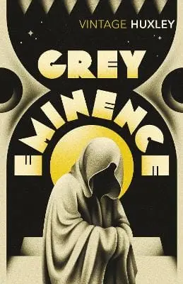 Aldous Huxley: Grey Eminence [2005] 1