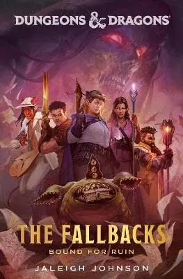 Jaleigh Johnson: Dungeons & Dragons: The Fallbacks: Bound For Ruin [2024] Hardback 1