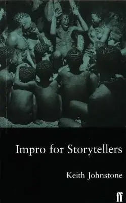 Keith Johnstone: Impro For Storytellers [1999] Paperback 1