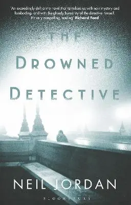 Neil Jordan: The Drowned Detective [2016] Hardback 1
