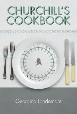 Georgina Landemare: Churchill's Cookbook [2015] Hardback 1