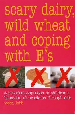 Tessa Lobb: Scary Dairy, Wild Wheat And Coping With E's [2005] Paperback 1
