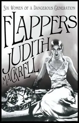 Judith Mackrell: Flappers [2013] Paperback 1