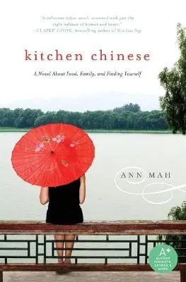 Ann Mah: Kitchen Chinese: A Novel About Food, Family, And Finding Yourself [2010] Paperback 1