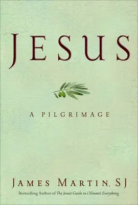 James Martin: Jesus: A Pilgrimage [2014] Hardback 1