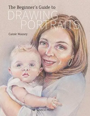 Carole Massey: The Beginner's Guide To Drawing Portraits [2021] 1