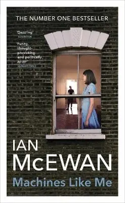 Machines Like Me: From The Sunday Times Bestselling Author Of Lessons 1