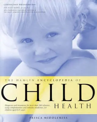 Prisca Middlemiss: The Hamlyn Encyclopedia Of Child Health [1998] Hardback 1
