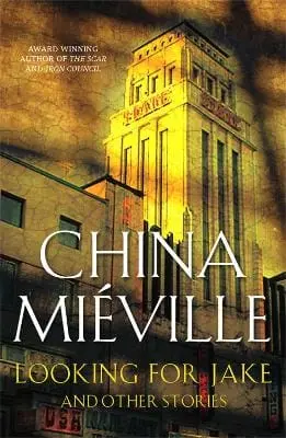 China Mieville: Looking For Jake And Other Stories [2005] Hardback 1