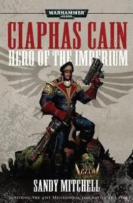 Sandy Mitchell: Ciaphas Cain: Hero Of The Imperium [2007] Paperback 1