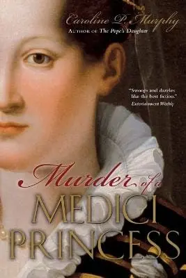Caroline P Murphy: Murder Of A Medici Princess [2009] Paperback 1