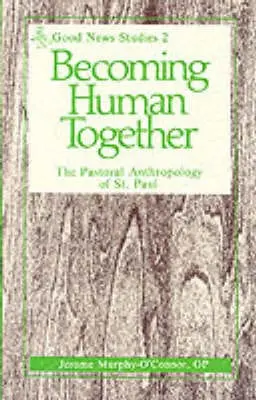 Jerome Murphy-O'connor: Becoming Human Together [1989] 1