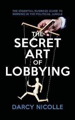 Darcy Nicolle: The Secret Art Of Lobbying [2019] Paperback 1