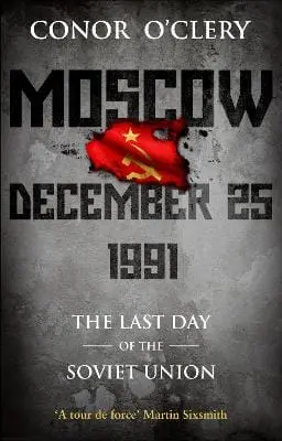 Conor O'clery: Moscow, December 25, 1991 [2012] Paperback 1