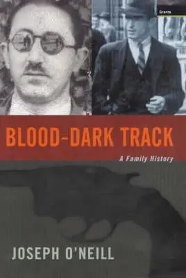 Joseph O'neill: Blood-Dark Track, The [2001] 1