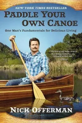 Nick Offerman: Paddle Your Own Canoe [2014] Paperback 1