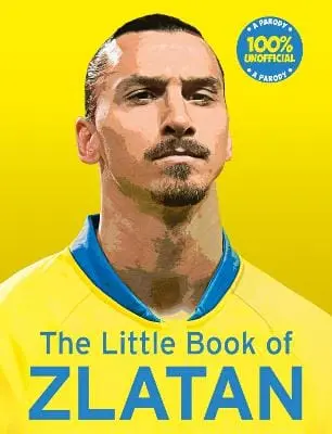 Malcolm Olivers: The Little Book Of Zlatan [2017] Paperback 1