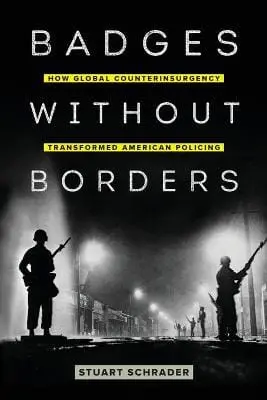 Stuart Schrader: Badges Without Borders [2019] 1