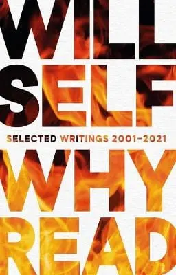 Will Self: Why Read [2023] Hardback 1