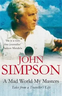 John Simpson: A Mad World, My Masters [2008] Paperback 1