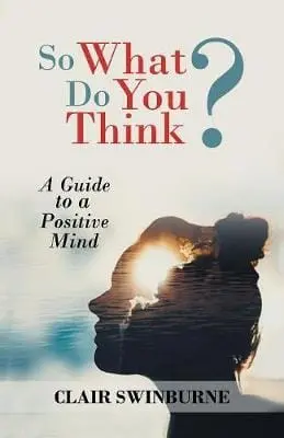 Clair Swinburne: So What Do You Think? [2011] Paperback 1