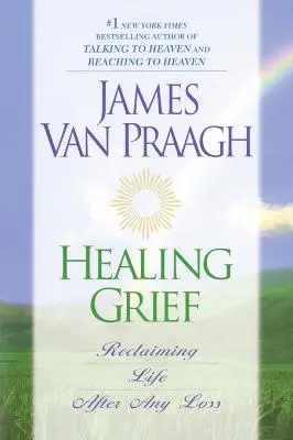 James Van Praagh: Healing Grief [2001] Paperback 1