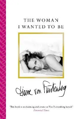 Diane Von Furstenberg: The Woman I Wanted To Be [2015] Paperback 1