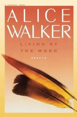 Alice Walker: Living By The Word [1989] Paperback 1