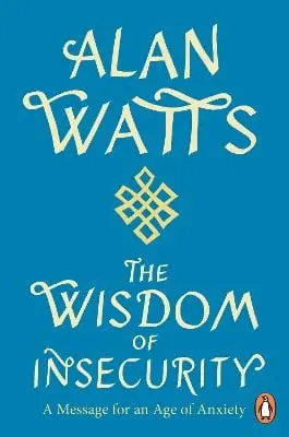 Alan W Watts: Wisdom Of Insecurity [2021] Paperback 1
