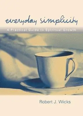Robert J. Wicks: Everyday Simplicity [2000] Paperback 1