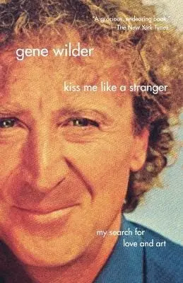 Gene Wilder: Kiss Me Like A Stranger [2006] Paperback 1